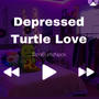 Depressed Turtle Love Volume 2 (Explicit)