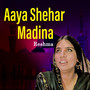 Aaya Shehar Madina