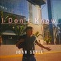 I Don't Know (Explicit)