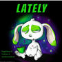 Lately (feat. Codeena & AyeDeeOnDaBeat) [Explicit]