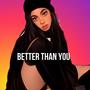 Better than you (Explicit)