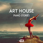 Art House- Piano Stories