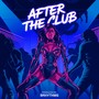 AFTER THE CLUB (Explicit)