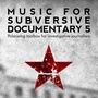 Music for Subversive Documentary 5