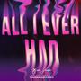 All I Ever Had (feat. Kamakazi Kenji) [Explicit]