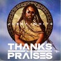 Thanks and Praises