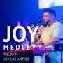Joy Medley: The Joy / Joy Like a River