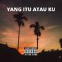 Yang Itu Atau Ku (feat. Bearboi & Klein)