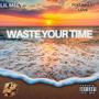 Waste Your Time (feat. Ashley Love) [Explicit]