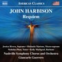 Harbison, J.: Requiem (Rivera, Martens, Phan, Markgraf, Nashville Symphony Chorus and Orchestra, Guerrero)