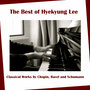 The Best of Hyekyung Lee: Classical Works by Chopin, Ravel and Schumann