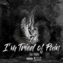 I'm Tired of Pain (Explicit)