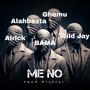 ME NO (feat. Alahbasta, Alrick & Bama)