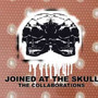 Joined At The Skull: The Collaborations