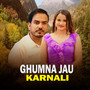 Ghumna Jau Karnali