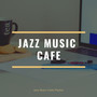 Jazz Music Cafe Playlist