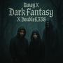 Gway X Dark Fantasy X DoubleK338 (feat. DoubleK338) [Explicit]