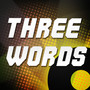 Three Words (A Tribute to Cheryl Cole and Will I Am)