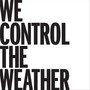 We Control the Weather (Explicit)