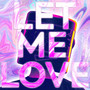 Let Me Love