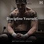 Discipline Yourself (Motivational Speech)