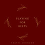 Playing for Keeps
