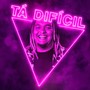 Tá Difícil (feat. Braulio)