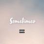 Sometimes (Explicit)