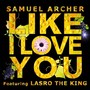 Like I Love You (feat. Lasro The King)