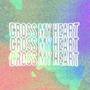 CROSS MY HEART