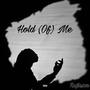 Hold (Of) Me [Explicit]