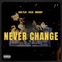 Never Change (Explicit)