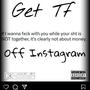 Get TF Off Instagram (freestyle) [Explicit]