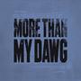 More Than My Dawg (feat. Tradey Stunna) [Explicit]