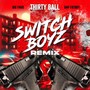 Switch Boyz (Remix) [feat. Big Yavo & GMF Fatboy] [Explicit]