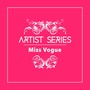 Artist Series: Miss Vogue