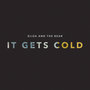 It Gets Cold - Single