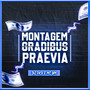 MONTAGEM GRADIBUS PRAEVIA (Explicit)