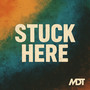 Stuck Here