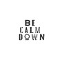 Be Calm Down