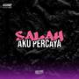 Salah Aku Percaya (Remix)