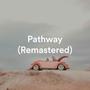 Pathway (Remastered)