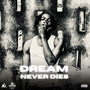 Dream Never Dies (Explicit)