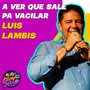 Pa´ Vacilar: Luis Lambis