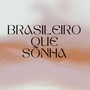 Brasileiro Que Sonha (Explicit)