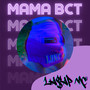 Mama Bct (Explicit)