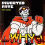 ...WHY?! (Undertale AU: Inverted Fate) (Version 3)