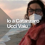 Io a Catanzaro Ucci Vaiu