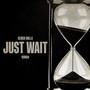 Just Wait (Explicit)