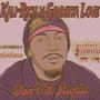 Dont Be Stupid (feat. Ganxsta Love) [Explicit]